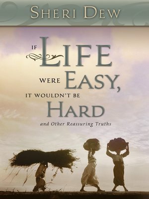 cover image of If Life Were Easy, It Wouldn't Be Hard